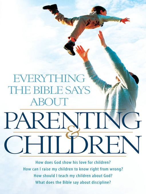 Cover image for Everything the Bible Says About Parenting and Children